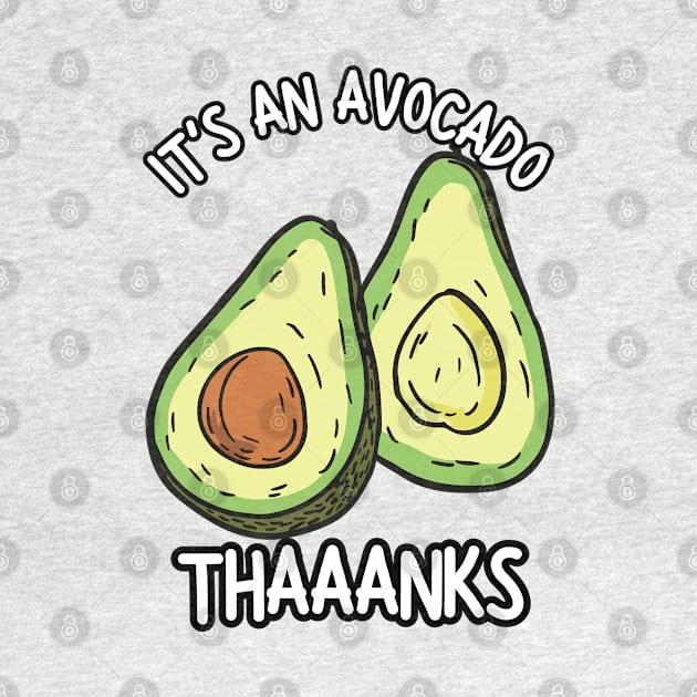 It's An Avocado Thanks by zofry's life